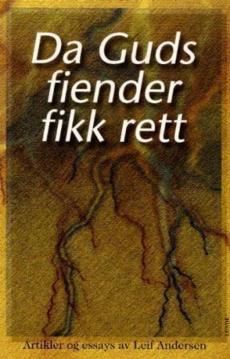 Da Guds fiender fikk rett : artikler og essays