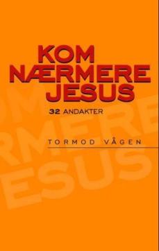 Kom nærmere Jesus : 32 andakter