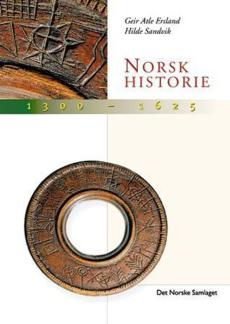 Norsk historie 1300-1625 : eit rike tek form