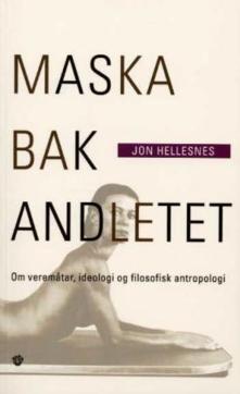 Maska bak andletet : om veremåtar, ideologi og filosofisk antropologi