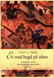 Ei verd bygd på islam : oversikt over Midtaustens historie