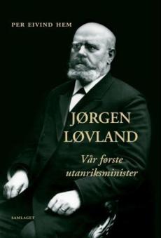 Jørgen Løvland : vår første utanriksminister