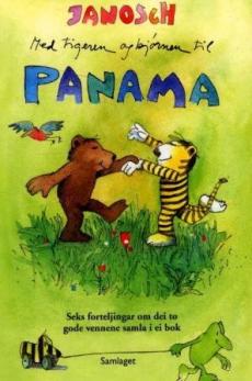 Med tigeren og bjørnen til Panama : seks forteljingar om dei to gode vennene samla i eitt bind
