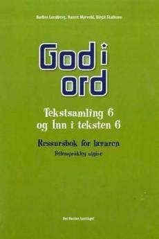 God i ord 6 : tekstsamling og Inn i teksten : ressursbok for læraren