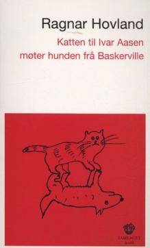 Katten til Ivar Aasen møter hunden frå Baskerville : (og andre dikt)