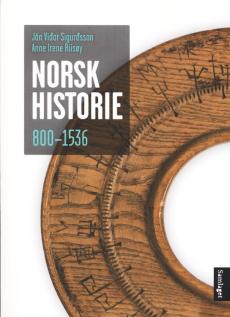 Norsk historie 800-1536 : frå krigerske bønder til lydige undersåttar