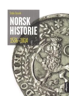 Norsk historie 1536 -1814 : vegar til sjølvstende