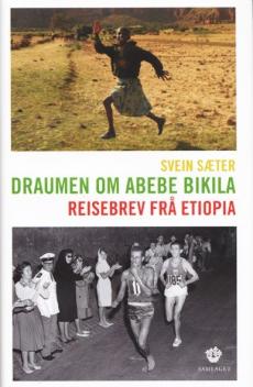 Draumen om Abebe Bikila : reisebrev frå Etiopia