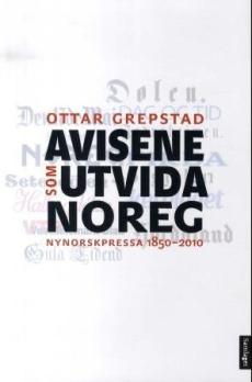 Avisene som utvida Noreg : nynorskpressa 1850-2010