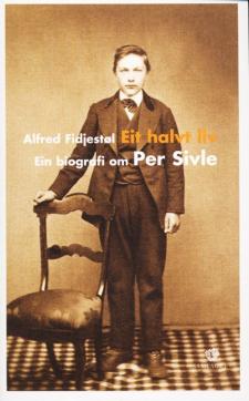 Eit halvt liv : ein biografi om Per Sivle