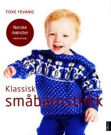 Klassisk småbarnstrikk : norske mønster frå 0 til 4 år
