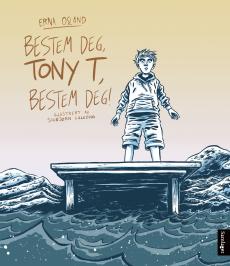 Bestem deg, Tony T, bestem deg!