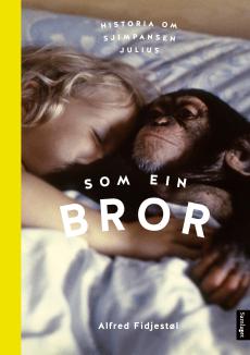 Som ein bror : historia om sjimpansen Julius