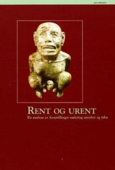 Rent og urent : en analyse av forestillinger omkring urenhet og tabu