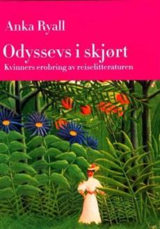 Odyssevs i skjørt : kvinners erobring av reiselitteraturen