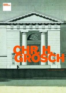 Chr. H. Grosch : arkitekten som ga form til det nye Norge