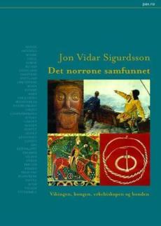 Det norrøne samfunnet : vikingen, kongen, erkebiskopen og bonden