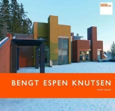 Bengt Espen Knutsen : kontinuitetens arkitekt
