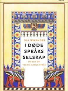 I døde språks selskap : en bok om veldig gamle språk