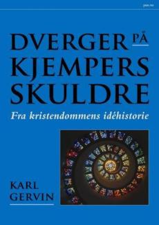 Dverger på kjempers skuldre : fra kristendommens idéhistorie