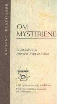 Om mysteriene : en dåpskatekese : dåp og undervisning i oldkirken