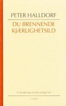 Du brennende kjærlighetsild : ni betraktninger om Den Hellige Ånd