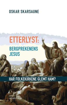 Etterlyst: bergprekenens Jesus : har folkekirkene glemt ham?