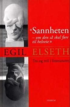 Sannheten : om den så skal føre til helvetet : tro og tvil i litteraturen