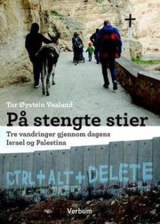 På stengte stier : tre vandringer gjennom dagens Israel og Palestina