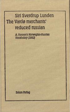 The Vardø merchants' reduced russian : A. Hansen's Norwegian-Russian vocabulary (1862)