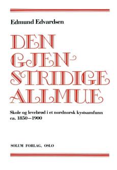 Den gjenstridige allmue : skole og levebrød i et nordnorsk kystsamfunn ca. 1850-1900