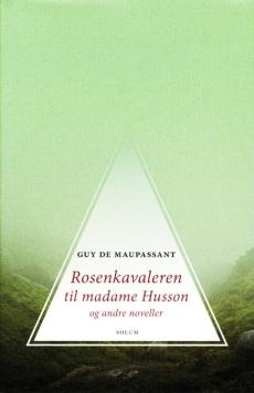 Rosenkavaleren til Madame Husson og andre noveller