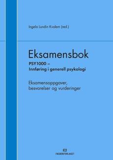 Eksamensbok : PSY 1000 Innføring i generell psykologi : eksamensoppgaver, besvarelser og vurderinger