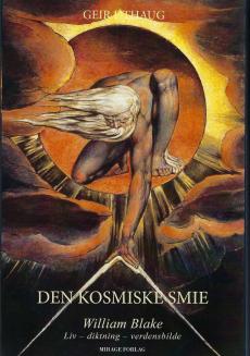 Den kosmiske smie : William Blake : liv, diktning, verdensbilde