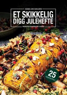 Et skikkelig digg julehefte : fantastisk plantebasert julemat