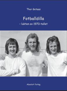 Fotballdilla : lukten av 1970-tallet