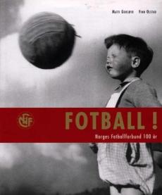 Fotball! : Norges fotballforbund 100 år