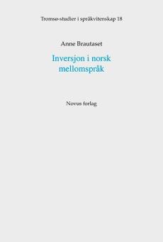 Inversjon i norsk mellomspråk : en undersøkelse av inversjon i stiler skrevet av innlærere med norsk som andrespråk