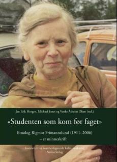 "Studenten som kom før faget" : etnolog Rigmor Frimannslund (1911-2006) : et minneskrift