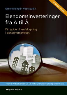 Eiendomsinvesteringer fra A-Å : din guide til verdiskapning i eiendomsmarkedet