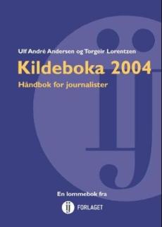 Kildeboka 2004 : håndbok for journalister
