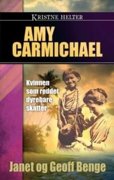 Amy Carmichael : kvinnen som reddet dyrebare skatter