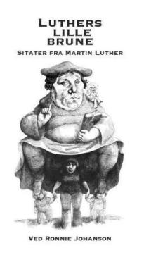 Luthers lille brune : sitater fra Martin Luther