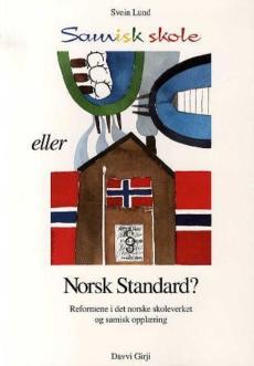 Samisk skole eller norsk standard? : reformene i det norske skoleverket og samisk opplæring