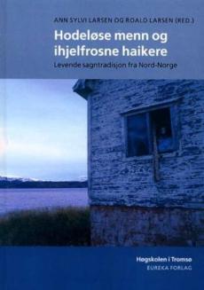 Hodeløse menn og ihjelfrosne haikere : levende sagntradisjon fra Nord-Norge