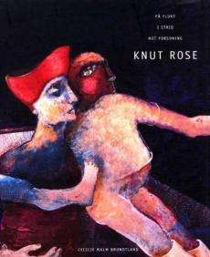 Knut Rose : på flukt, i strid, mot forsoning
