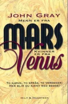 Menn er fra Mars, kvinner er fra Venus : kunsten å forstå det motsatte kjønn