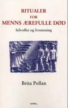 Ritualer for menns ærefulle død : selvoffer og livsmening