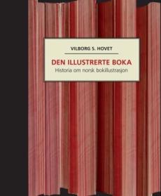 Den illustrerte boka : historia om norsk bokillustrasjon