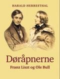 Døråpnerne : Franz Liszt og Ole Bull